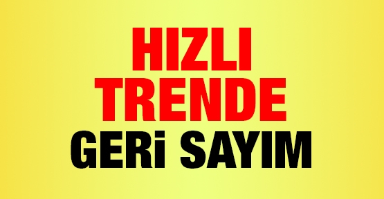 Hızlı trende geri sayım