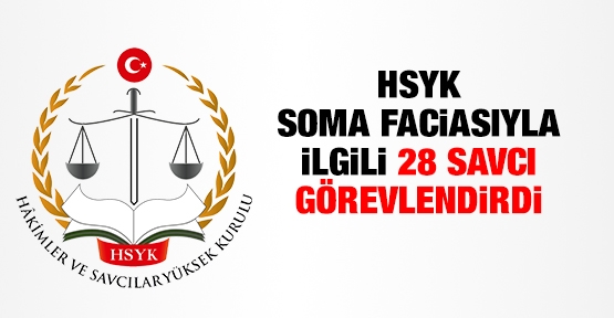 HSYK, Soma faciasıyla ilgili 28 savcı görevlendirdi