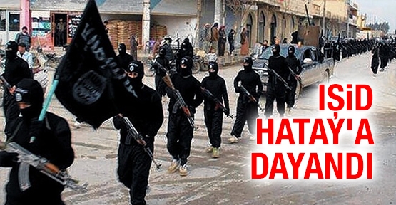 IŞİD, Hatay'a dayandı
