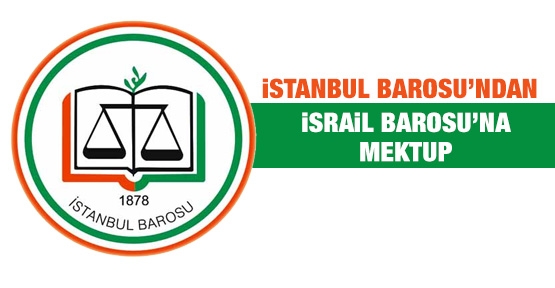 İstanbul Barosu'ndan İsrail Barosu’na mektup
