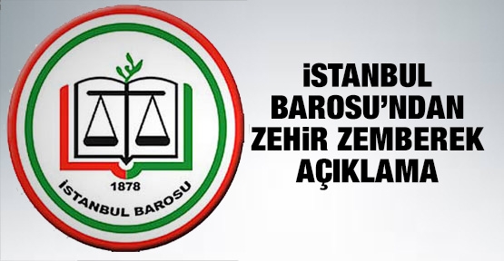 İstanbul Barosu'ndan zehir zemberek açıklama