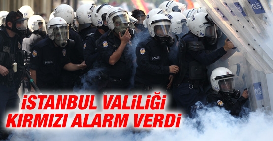 İstanbul Valiliği'nden kırmızı alarm