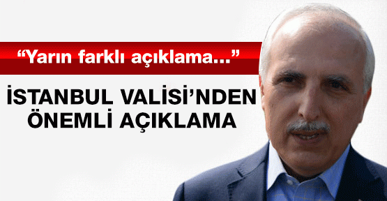 İstanbul Valisi'nden önemli açıklama