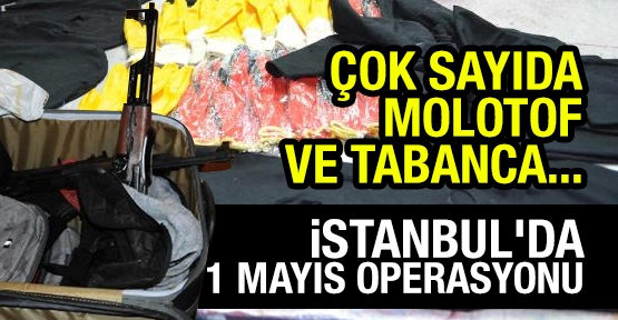 İstanbul'da 1 Mayıs operasyonu