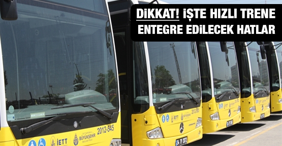 İşte hızlı trene entegre edilecek hatlar