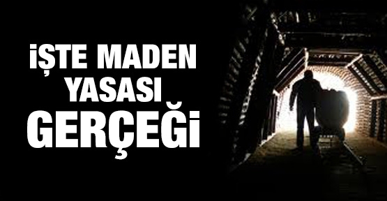 İşte maden yasası gerçeği!