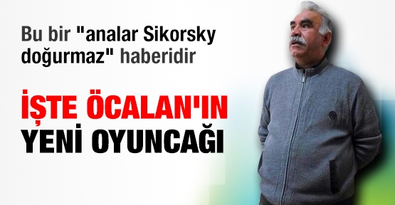 İşte Öcalan'ın yeni oyuncağı