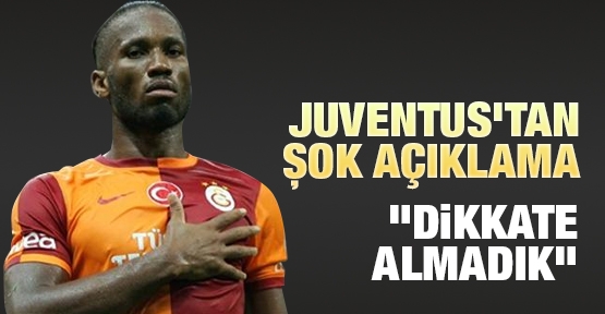 Juventus'tan şok Drogba açıklaması