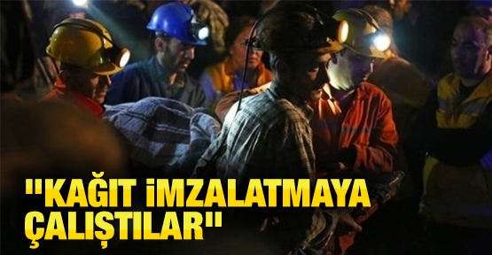 ''Kağıt imzalatmaya çalıştılar''