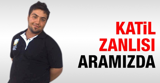 Katil zanlısı aramızda