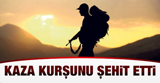 Kaza kurşunu şehit etti