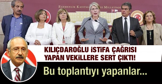 Kılıçdaroğlu istifa çağrısı yapan vekillere sert çıktı!