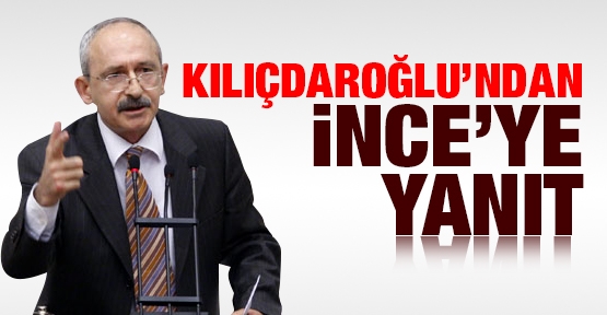 Kılıçdaroğlu'ndan İnce'ye yanıt