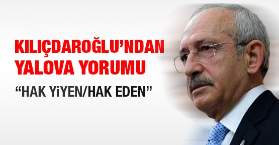 Kılıçdaroğlu'ndan Yalova yorumu