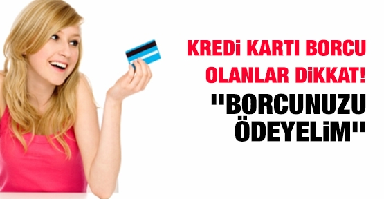 Kredi kartı borcu olanlar dikkat!