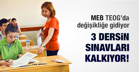 MEB, TEOG'da 3 dersin sınavını kaldırıyor!