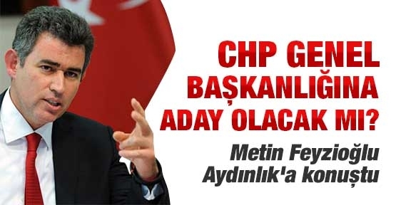 Metin Feyzioğlu Aydınlık'a konuştu: CHP Genel Başkanlığına aday olacak mı?