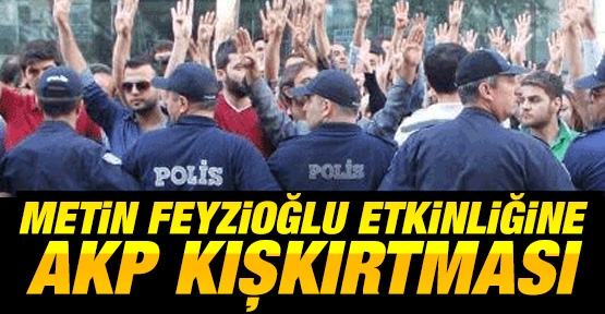 Metin Feyzioğlu etkinliğine AKP kışkırtması