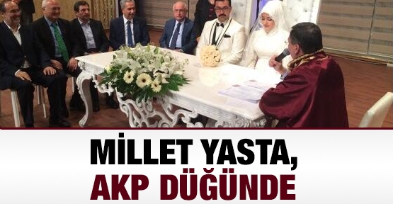 Millet yasta, AKP düğünde