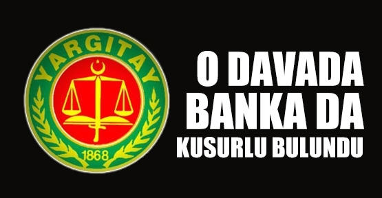 O davada banka da kusurlu bulundu