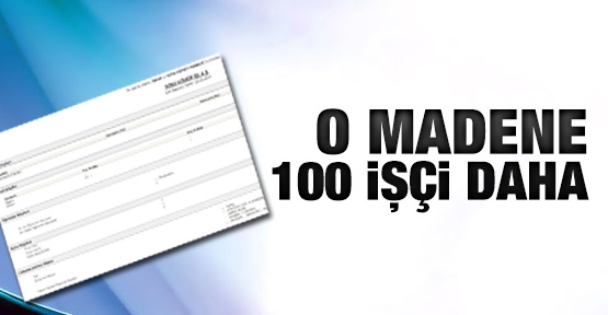O madene 100 işçi daha