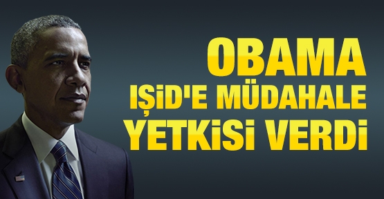 Obama IŞİD'e müdahale yetkisi verdi