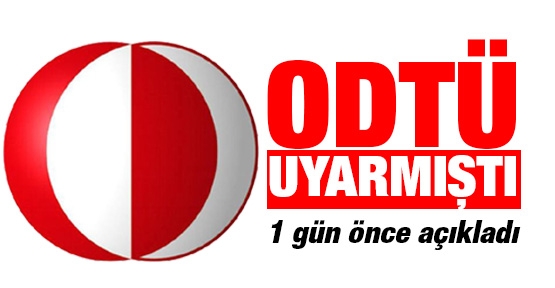 ODTÜ 1 gün önceden uyarmıştı