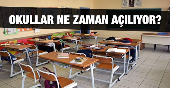 Okullar ne zaman açılıyor?