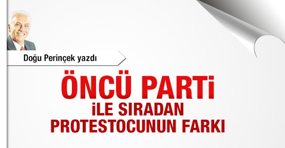 Öncü Parti ile sıradan protestocunun farkı