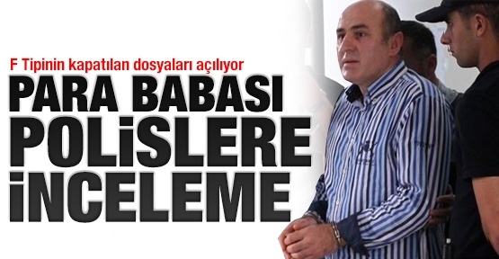 Para babası polislere inceleme