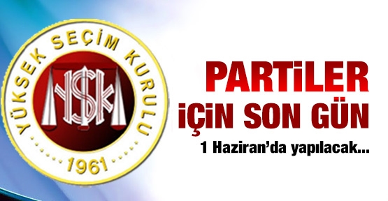 Partiler için son gün!