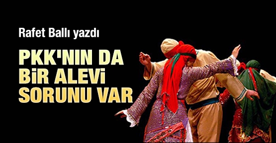 PKK’nın da bir Alevi sorunu var