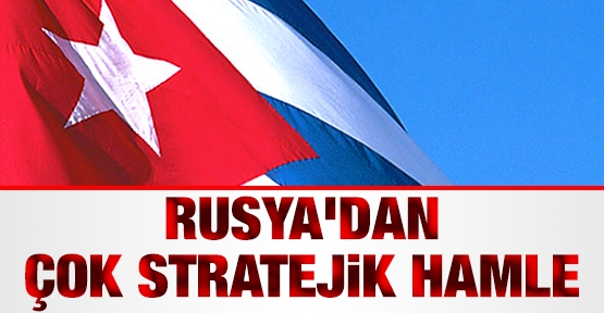 Rusya'dan çok stratejik hamle