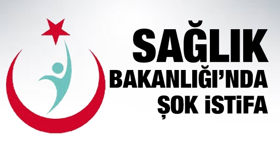 Sağlık Bakanlığı'nda şok istifa