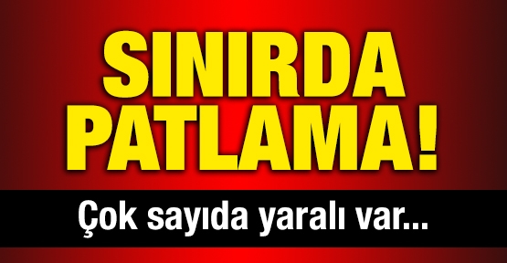 Sınırda patlama