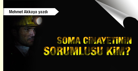 Soma cinayetinin sorumlusu kim?