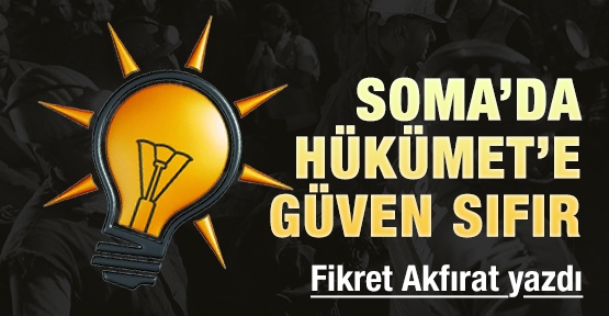 Soma’da Hükümet’e güven sıfır