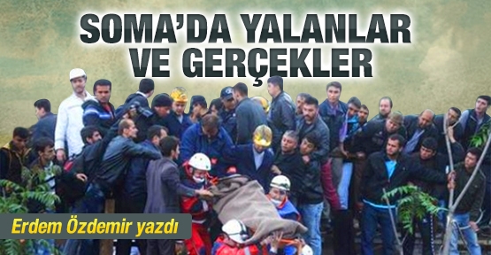 Soma'da yalanlar ve gerçekler