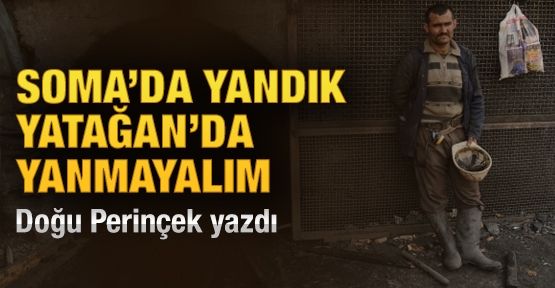 Soma’da yandık Yatağan’da yanmayalım