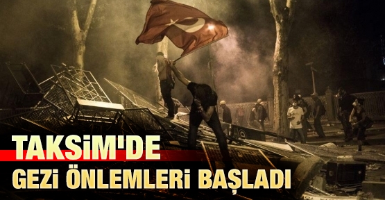 Taksim'de Gezi önlemleri başladı