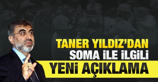 Taner Yıldız'dan Soma ile ilgili yeni açıklama