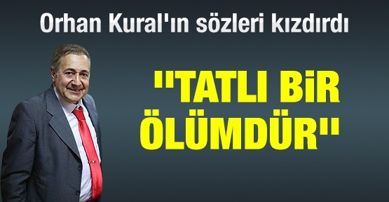 ''Tatlı bir ölümdür''
