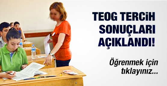 TEOG tercih sonuçları açıklandı!