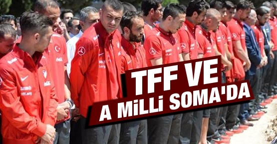 TFF ve A Milli Soma'da