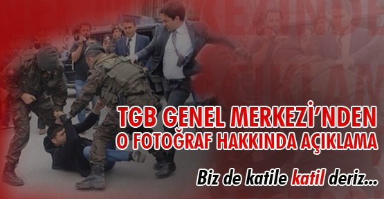 TGB Genel Merkezi'nden o fotoğraf hakkında açıklama!