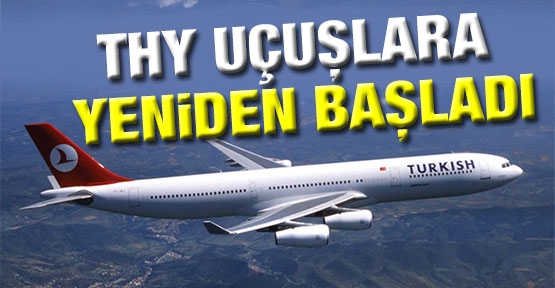 THY yeniden uçuşlara başladı