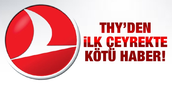 THY'den ilk çeyrekte kötü haber