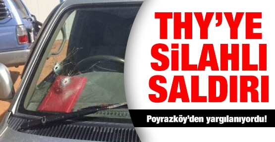 THY'ye silahlı saldırı