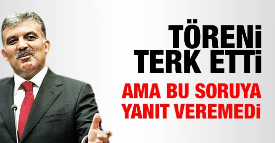 Töreni terk etti ama bu soruya yanıt veremedi