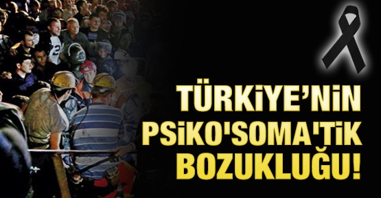 Türkiye’nin Psiko'Soma'tik bozukluğu!